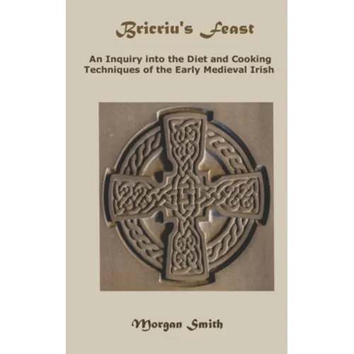 Bricriu's Feast: An Inquiry into the Diet and Cooking Techniques of the Early Medieval Irish