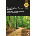 Queering Your Therapy Practice: Queer Theory, Narrative Therapy, and Imagining New Identities