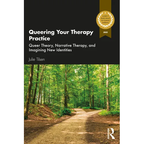 Queering Your Therapy Practice: Queer Theory, Narrative Therapy, and Imagining New Identities