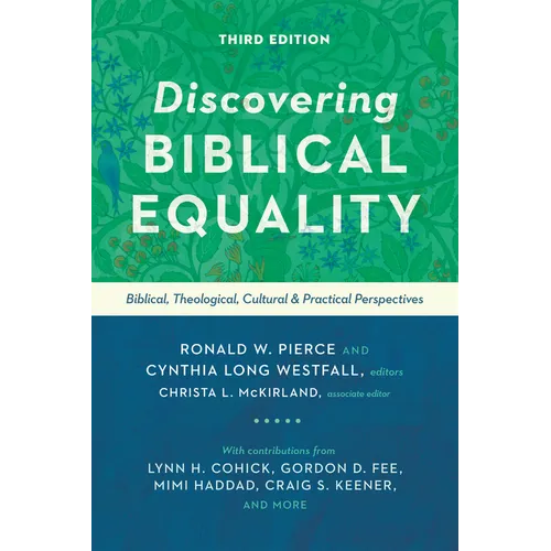 Discovering Biblical Equality: Biblical, Theological, Cultural, and Practical Perspectives