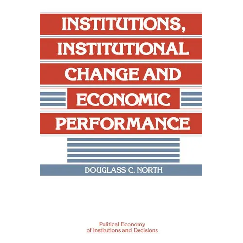 Institutions, Institutional Change and Economic Performance