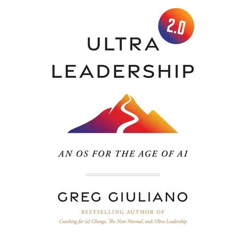 Ultra Leadership 2.0: An OS for the Age of AI