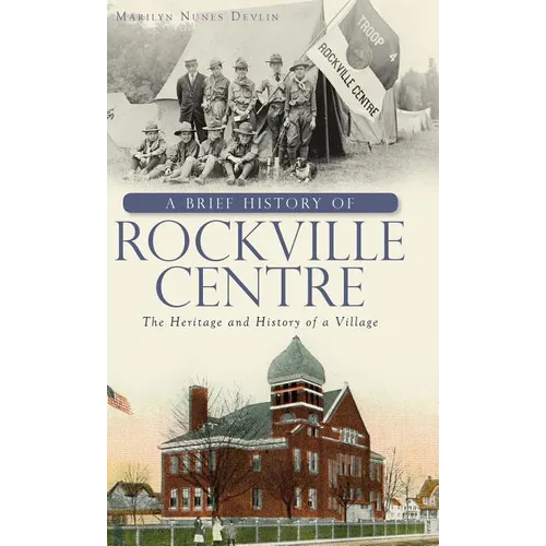 A Brief History of Rockville Centre: The History and Heritage of a Village