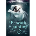 Beneath the Haunting Sea