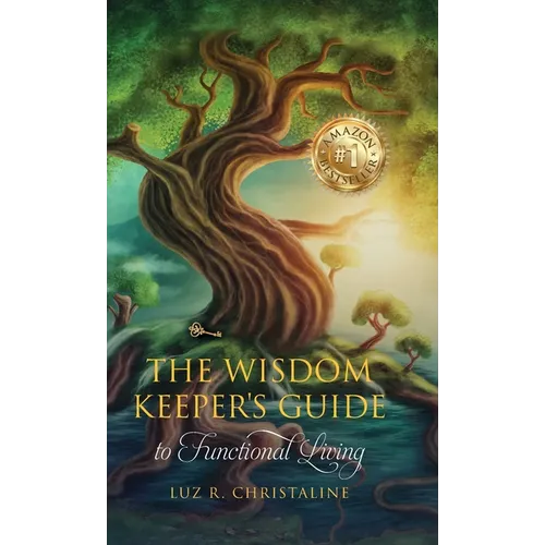 The Wisdom Keeper's Guide to Functional Living