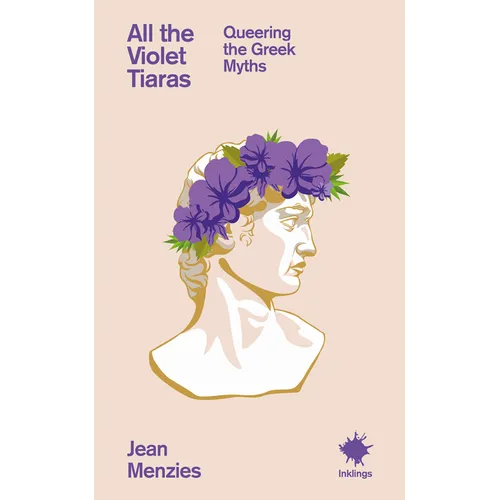 All the Violet Tiaras: Queering the Greek Myths
