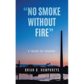 "No Smoke Without Fire": A recipe for disaster.