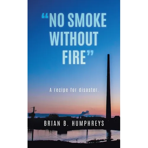 "No Smoke Without Fire": A recipe for disaster.