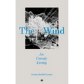 The Wind: An Unruly Living