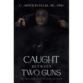 Caught Between Two Guns: The True Crime Story of Ruby Mccollum