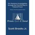 Pre-Sentence Investigation Through the First 90 Days in Federal Prison (From Cell 2 Soul)