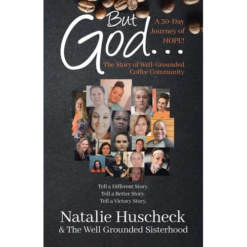 But God...A 30-Day Journey of HOPE!: The Story of Well-Grounded Coffee Community