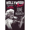 Hollywood or Bust!: The life and times of the legendary actress, model, and Playboy phenomenon June Wilkinson