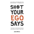 Sh#t Your Ego Says