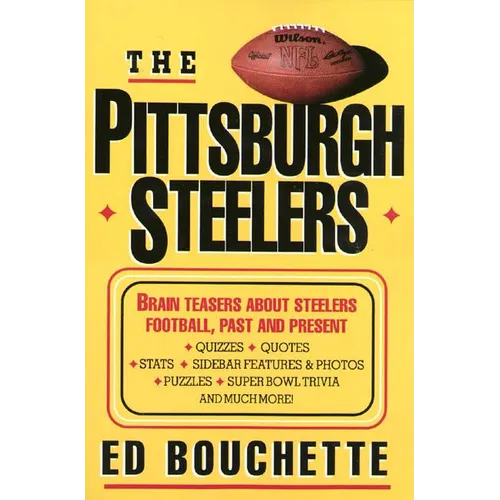 The Pittsburgh Steelers: Brain Teasers about Steelers Football, Past and Present