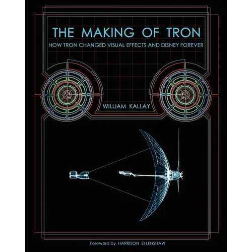The Making of Tron: How Tron Changed Visual Effects and Disney Forever