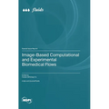 Image-Based Computational and Experimental Biomedical Flows