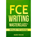 FCE Writing Masterclass (R) (Writing B2: FCE Cambridge)