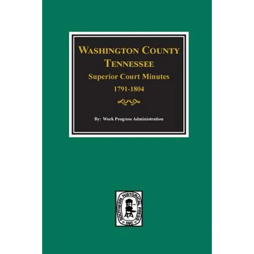 Washington County, Tennessee Superior Court Minutes, 1791-1804.