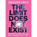 The Limit Does Not Exist: Unreasonable Joy, Shameless Wealth, and a Life Beyond Your Vision Board