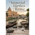 The Imperial Turtles of Rome: And Other Stories of My Life