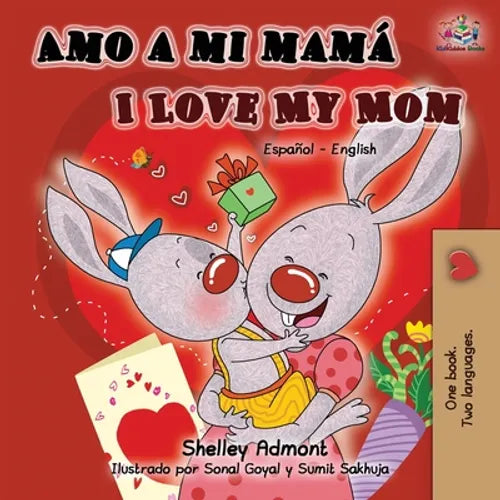 Amo a mi mamá I Love My Mom: Spanish English Bilingual Book