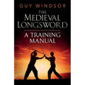 The Medieval Longsword: A Training Manual