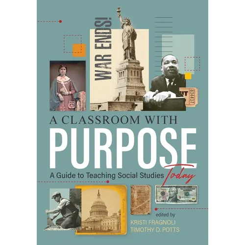 A Classroom With Purpose: A Guide to Teaching Social Studies Today