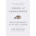 Crisis of Conscience: Whistleblowing in an Age of Fraud