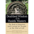 Deathbed Wisdom of the Hasidic Masters: The Book of Departure and Caring for People at the End of Life