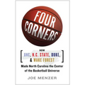 Four Corners: How UNC, N.C. State, Duke, and Wake Forest Made North Carolina the Center of the Basketball Universe