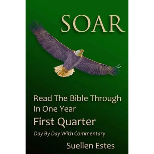 Soar: Read the Bible Through In a Year, First Quarter