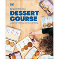 Dessert Course: Lessons in the Whys and Hows of Baking