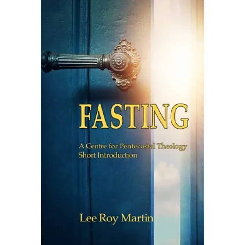 Fasting: A Centre for Pentecostal Theology Short Introduction