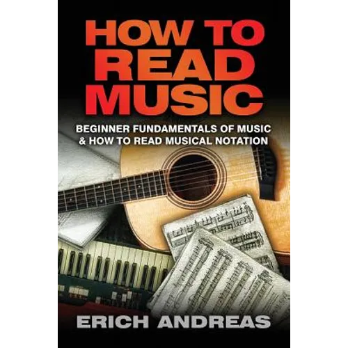 How to Read Music: Beginner Fundamentals of Music and How to Read Musical Notation