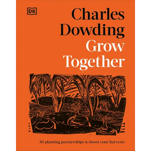 Grow Together: 50 Planting Partnerships to Boost Your Harvests