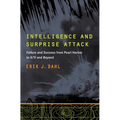 Intelligence and Surprise Attack: Failure and Success from Pearl Harbor to 9/11 and Beyond