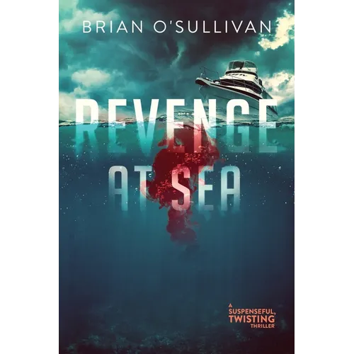 Revenge at Sea: (A Suspenseful, Twisting Thriller)