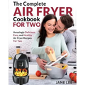Air Fryer Cookbook for Two: The Complete Air Fryer Cookbook - Amazingly Delicious, Easy, and Healthy Air Fryer Recipes for Two