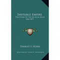 Invisible Empire: The Story Of The Ku Klux Klan 1866-1871