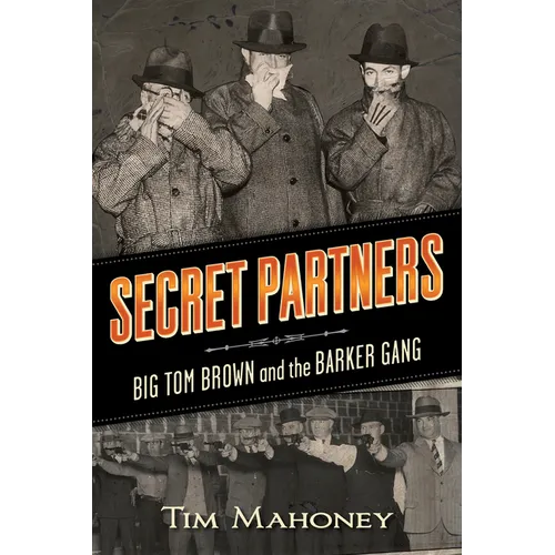 Secret Partners: Big Tom Brown and the Barker Gang