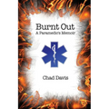 Burnt Out: A Paramedic's Memoir