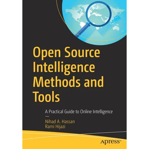 Open Source Intelligence Methods and Tools: A Practical Guide to Online Intelligence