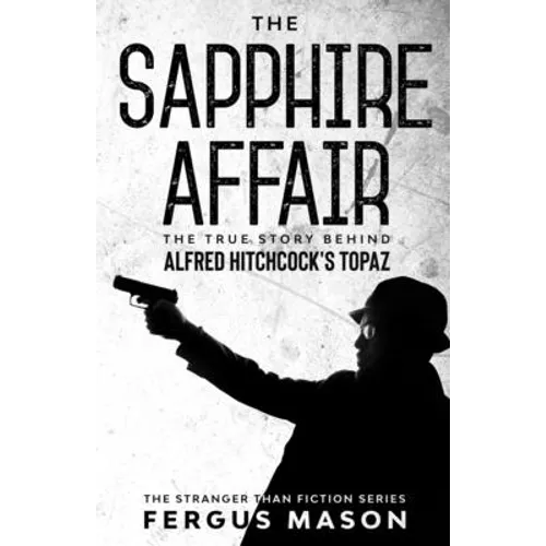 The Sapphire Affair: The True Story Behind Alfred Hitchcock's Topaz