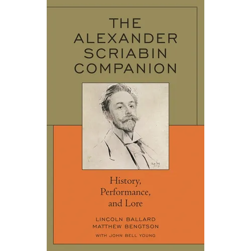 The Alexander Scriabin Companion: History, Performance, and Lore
