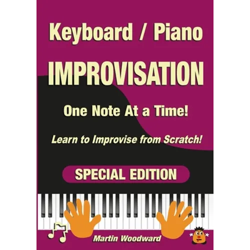 Piano / Keyboard Improvisation One Note at a Time: Learn to Improvise from Scratch! Special Edition