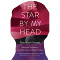 The Star by My Head: Poets from Sweden