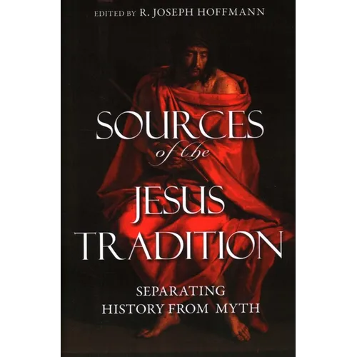 Sources of the Jesus Tradition: Separating History from Myth