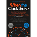 When the Clock Broke: Con Men, Conspiracists, and How America Cracked Up in the Early 1990s