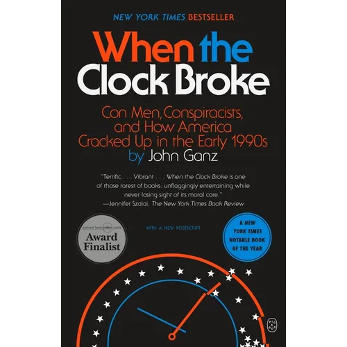 When the Clock Broke: Con Men, Conspiracists, and How America Cracked Up in the Early 1990s